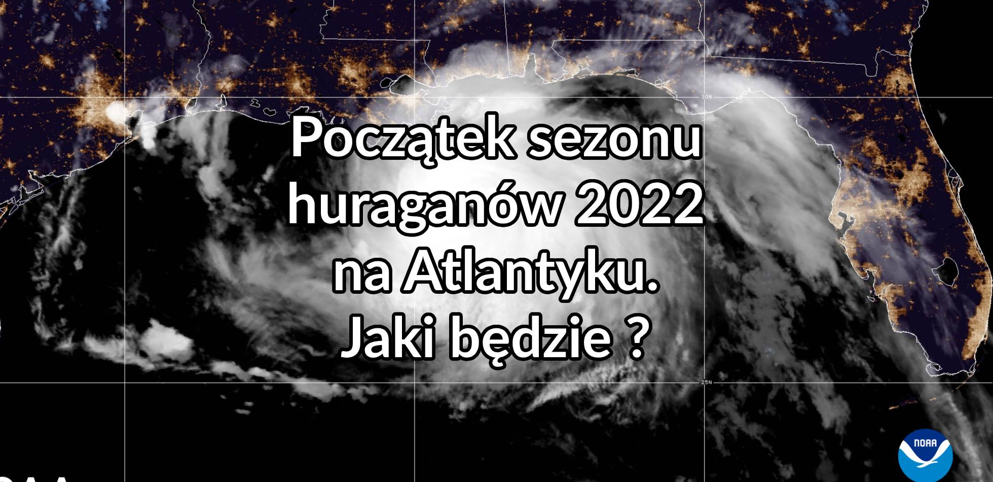 Początek sezonu huraganów 2022 na Atlantyku. Jaki będzie ?