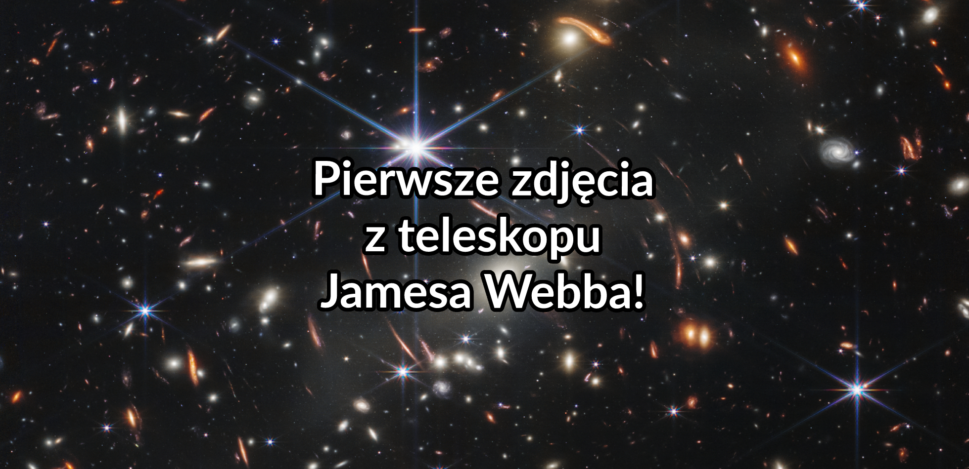 Pierwsze zdjęcia z teleskopu Jamesa Webba!