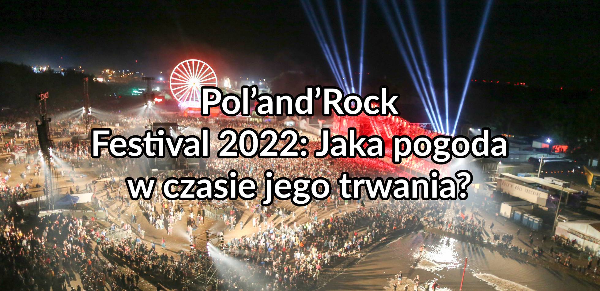 Pol’and’Rock Festival 2022: Jaka pogoda w czasie jego trwania?