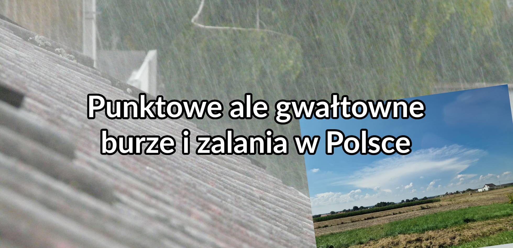 Punktowe ale gwałtowne burze i zalania w Polsce