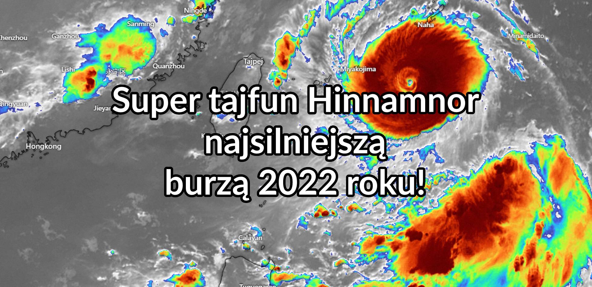Super tajfun Hinnamnor najsilniejszą burzą 2022 roku!