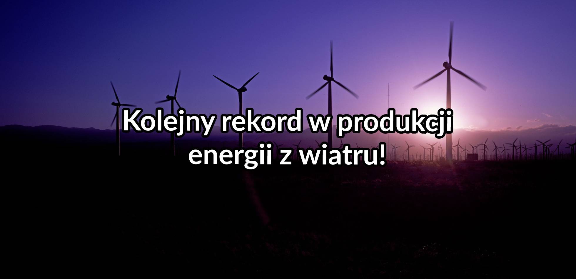 Kolejny rekord w produkcji energii z wiatru w Polsce!